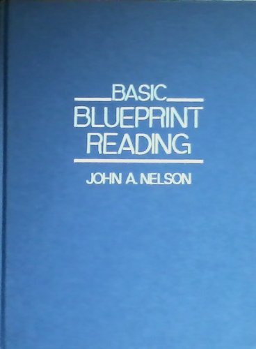 Basic Blueprint Reading by John A. Nelson
