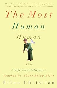 The Most Human Human: What Talking with Computers Teaches Us About What It Means to Be Alive