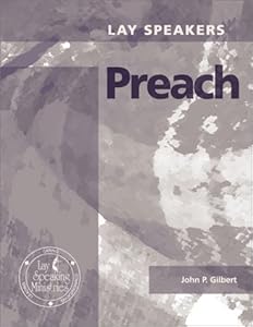 Lay Speakers Preach Advanced Course by Jack Gilbert