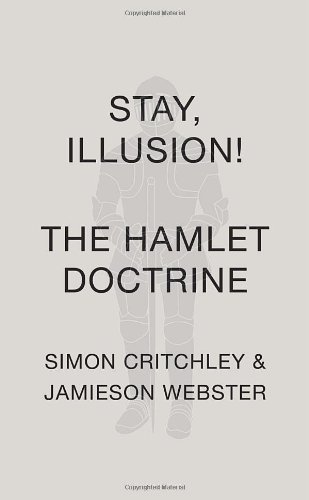 Stay, Illusion!: The Hamlet Doctrine by Simon Critchley