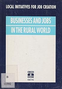 Business and Jobs in the Rural World: Local Initiatives for Job Creation