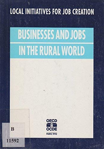 Business and Jobs in the Rural World: Local Initiatives for Job Creation by unknown author
