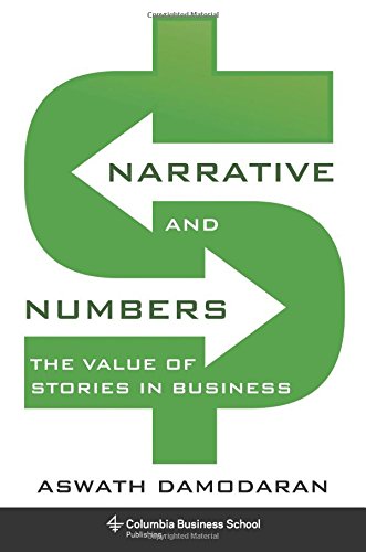 Narrative and Numbers: The Value of Stories in Business by Aswath Damodaran