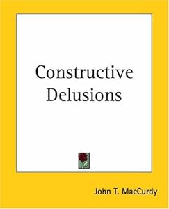 Constructive Delusions by John Thompson Maccurdy