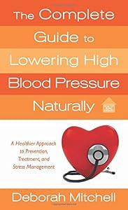 The Complete Guide to Lowering High Blood Pressure Naturally