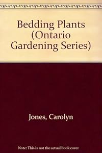 Bedding Plants (Ontario Gardening Series) by Carolyn Jones