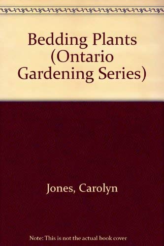 Bedding Plants (Ontario Gardening Series) by Carolyn Jones