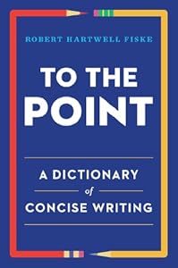 To the Point: A Dictionary of Concise Writing