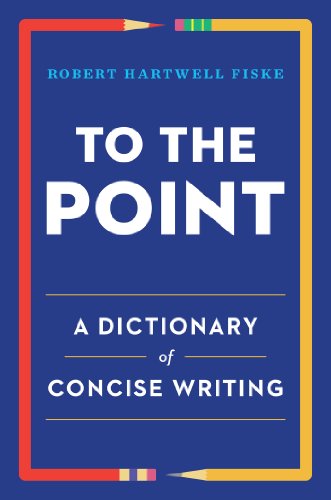 To the Point: A Dictionary of Concise Writing by James Scott Bell
