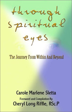 Through Spiritual Eyes: The Journey From Within and Beyond by Carole Marlene Sletta