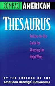 Compact American Thesaurus: An Easy-To-Use Guide for Choosing the Right Word by American Heritage Publishing Company