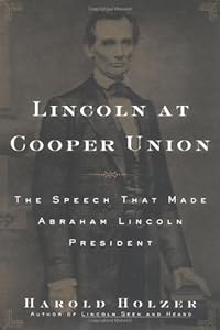 Lincoln at Cooper Union: The Speech That Made Abraham Lincoln President