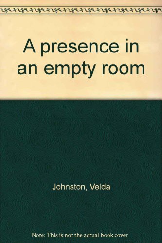 A presence in an empty room by Velda Johnston