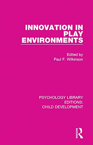 Innovation in Play Environments (Psychology Library Editions: Child Development Book 18) by Paul F. Wilkinson