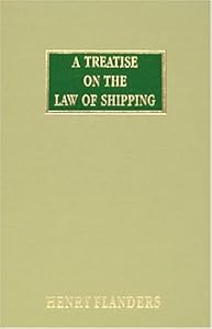 A Treatise on the Law of Shipping
