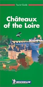 Michelin Green Guide: Chateaux of the Loire (Michelin Green Tourist Guides (English))