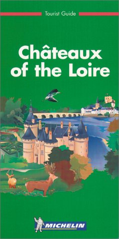 Michelin Green Guide: Chateaux of the Loire (Michelin Green Tourist Guides (English)) by Guides Touristiques Michelin
