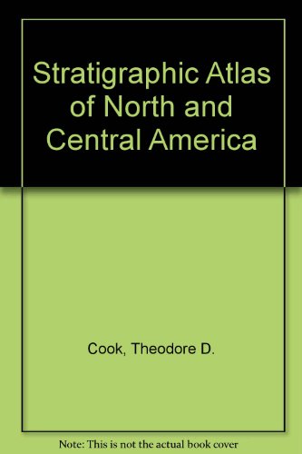 Stratigraphic Atlas of North and Central America by Shell Oil Company Exploration Dept