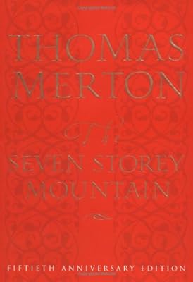 The Seven Storey Mountain: Fiftieth-Anniversary Edition