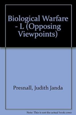 Opposing Viewpoints Series - Biological Warfare (hardcover edition)