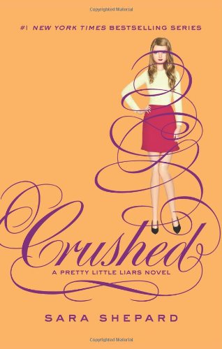 Pretty Little Liars #13: Crushed by Sara Shepard