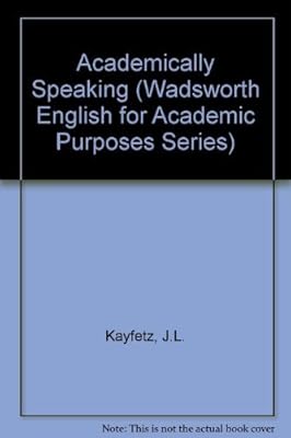 Academically Speaking (Wadsworth English for Academic Purposes Series)