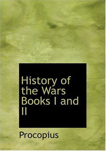 History of the Wars Books I and II (Large Print Edition) by Procopius