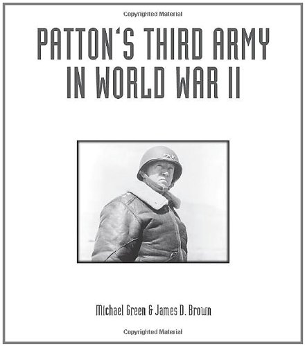 Patton's Third Army in World War II: An Illustrated History by Michael Green