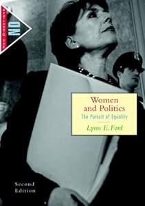 Women and Politics: The Pursuit of Equality by Lynne E. Ford