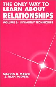 The Only Way to Learn About Relationships, Vol. 5: Synastry Techniques by Marion D. March