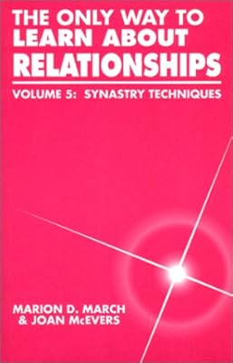 The Only Way to Learn About Relationships, Vol. 5: Synastry Techniques