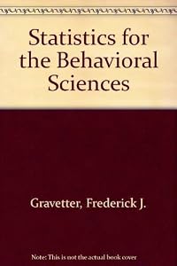 Statistics for the Behavioral Sciences: A First Course for Students of Psychology and Education by Frederick J. Gravetter