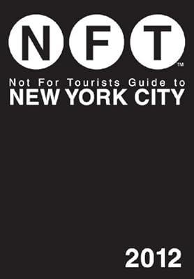 Not For Tourists Guide to New York City: 2012