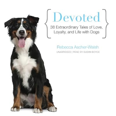 Devoted: 38 Extraordinary Tales of Love, Loyalty, and Life With Dogs