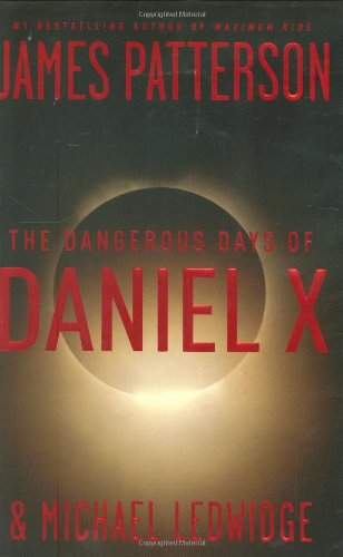 The Dangerous Days of Daniel X by James Patterson