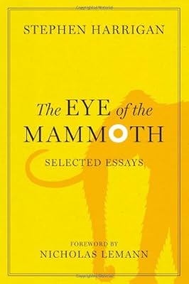 The Eye of the Mammoth: Selected Essays (Jack and Doris Smothers Series in Texas History, Life, and Culture)