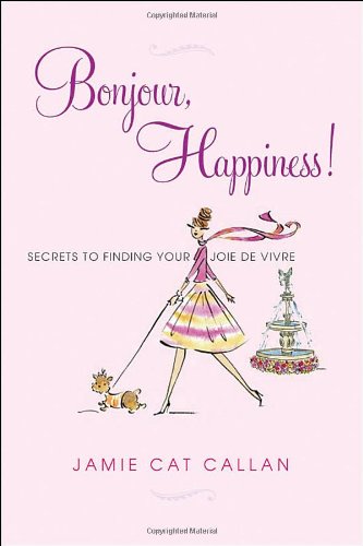 Bonjour, Happiness! by Jamie Cat Callan