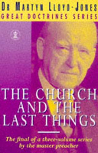 The Church and the Last Things by D. Martyn Lloyd-Jones