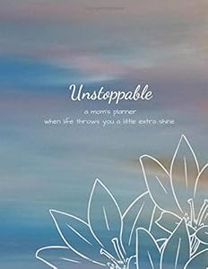 Autistic Mom's Planner: Unstoppable, a moms planner when life throws you a little extra shine, meal planner, PECS 8.5 x 11, special needs planner and calendar by Maria Herlth