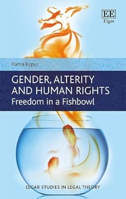Gender, Alterity and Human Rights: Freedom in a Fishbowl (Elgar Studies in Legal Theory)
