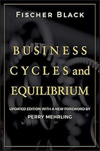 Business Cycles and Equilibrium by Fischer Black