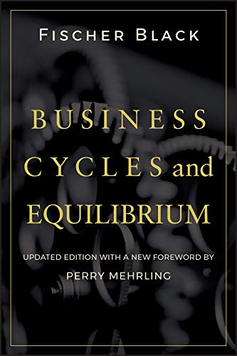 Business Cycles and Equilibrium by Fischer Black