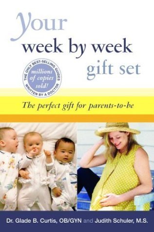 Your Week by Week Gift Set : The Perfect Gift for Parents-To-Be by Glade Curtis