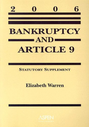 Bankruptcy and Article 9: 2006 Statutory by Elizabeth Warren