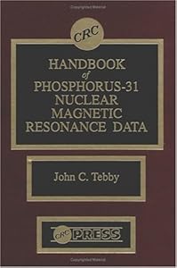 Handbook of Phosphorus-31 Nuclear Magnetic Resonance Data by John C. Tebby