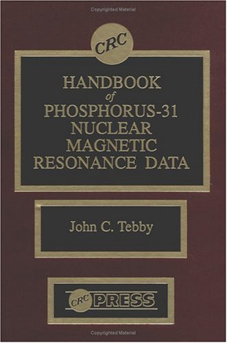 Handbook of Phosphorus-31 Nuclear Magnetic Resonance Data by John C. Tebby