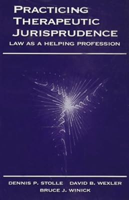 Practicing Therapeutic Jurisprudence: Law as a Helping Profession