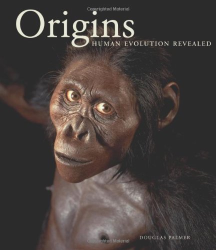 Origins: Human Evolution Revealed by Douglas Palmer