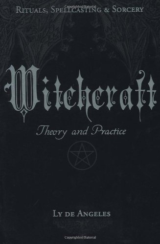 Witchcraft: Theory and Practice by Ly de Angeles