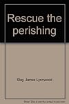 Rescue the Perishing